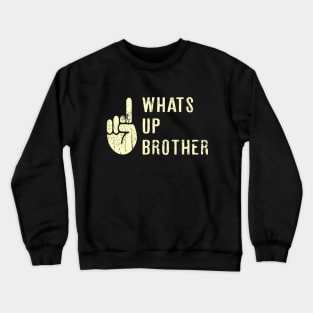 whats up brother Funny Sketch streamer Crewneck Sweatshirt